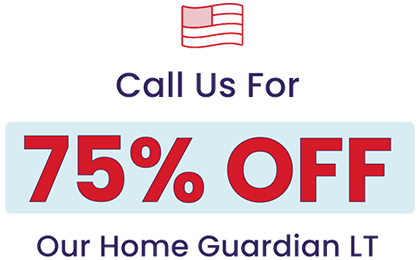 Call us for 75% Off Our Home Guardian LT