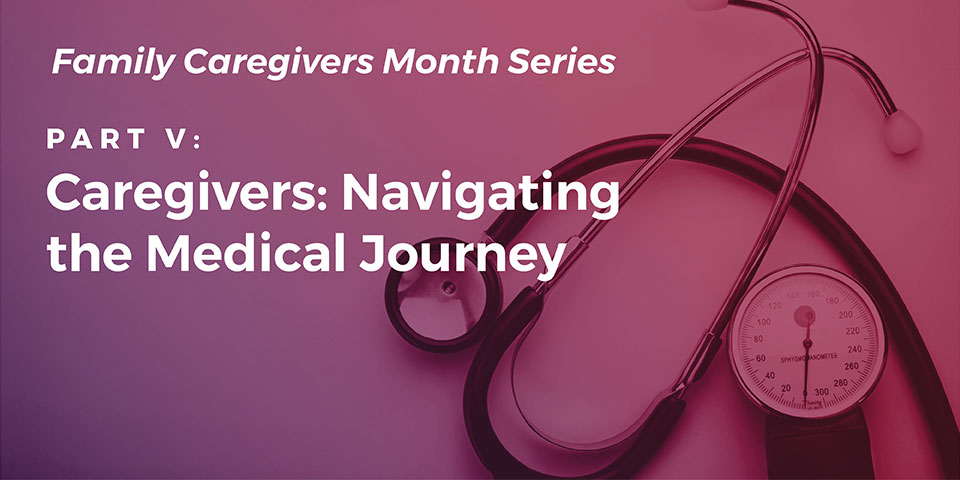 Part V: Caregiving: Navigating the Medical Journey