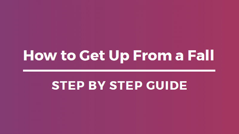 How to Get Up From a Fall: Step by Step Guide
